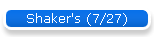 Shaker's (7/27)